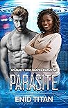 Parasite: An Alien Time Travel Romance Sequel (Alpha Quadrant Time Travelers Book 2)