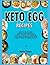 KETO EGG RECIPES: Quick And...