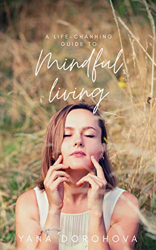 A Life-changing guide to Mindful Living