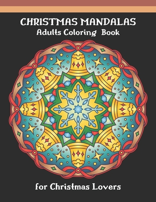 Christmas Mandalas Adults Coloring Book For Christmas Lovers