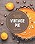 123 Yummy Vintage Pie Recipes by Nancy West