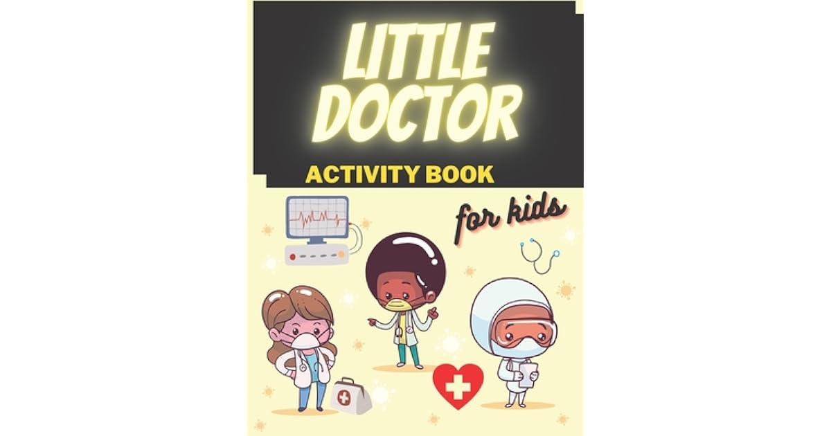 Little Doctor Kids Activity Book I want to be a doctor for girl boys