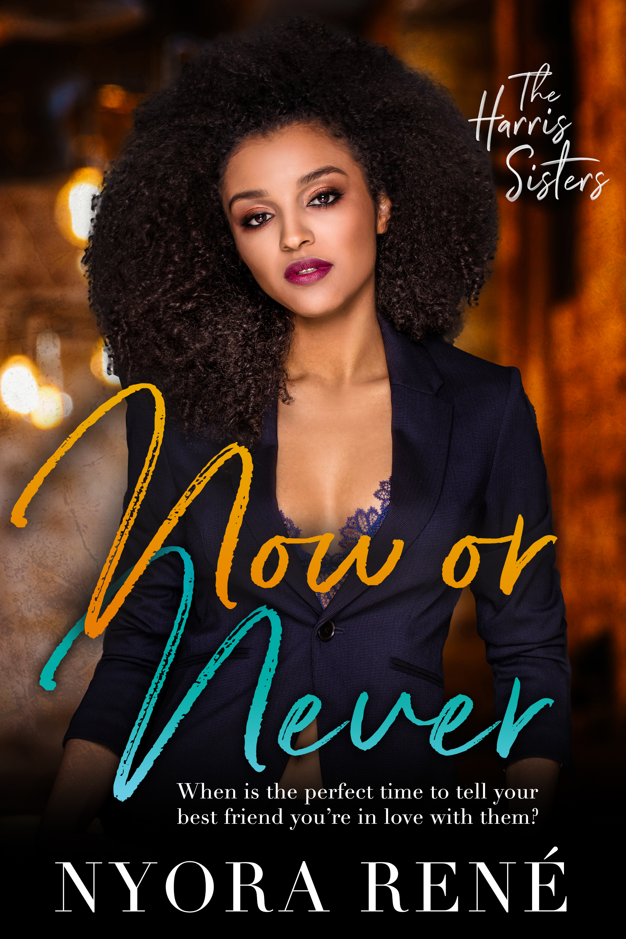 Now or Never (The Harris Sisters, #1)