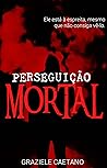PERSEGUIÇÃO MORTAL