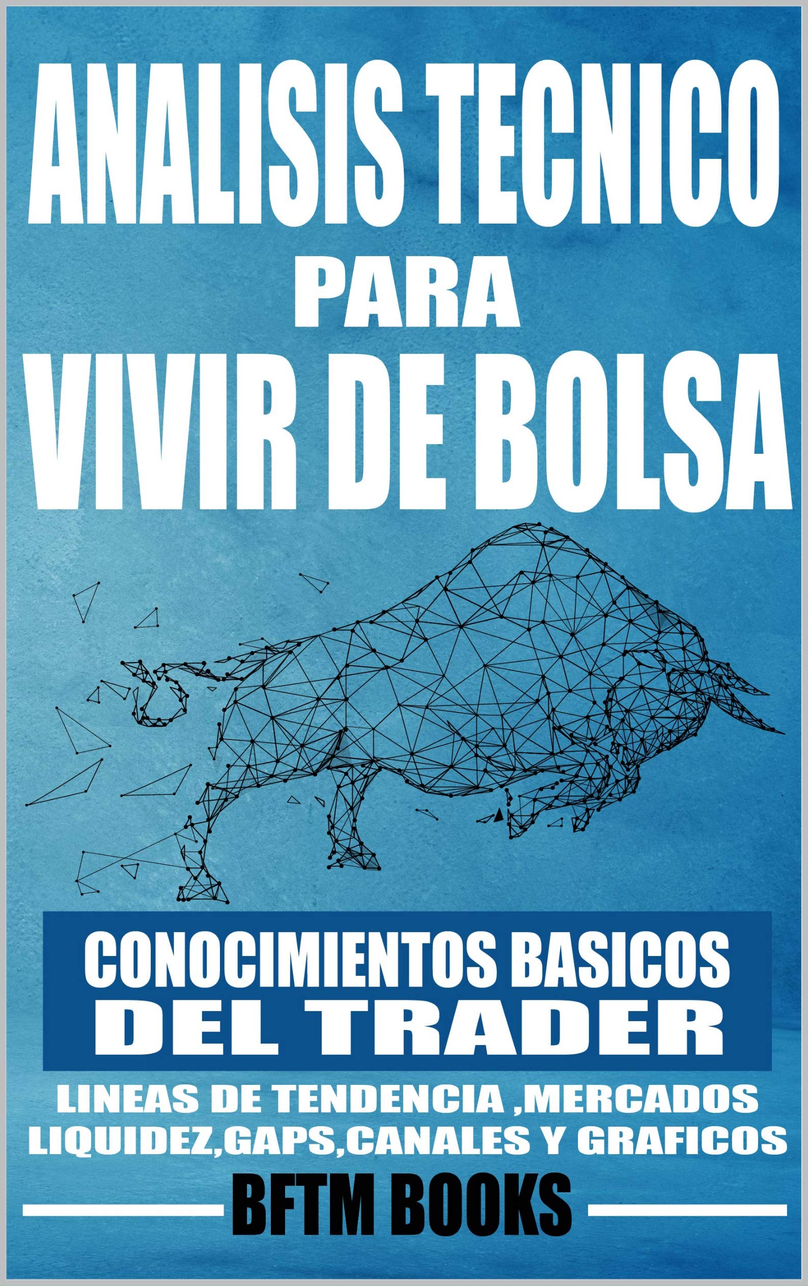 Análisis técnico para vivir de bolsa: Conocimientos básicos del trader (Invertir en bolsa nº 2) (Spanish Edition)