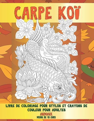 Livre de coloriage pour stylos et crayons de couleur pour adultes - Moins de 10 euro - Animaux - Carpe ko�