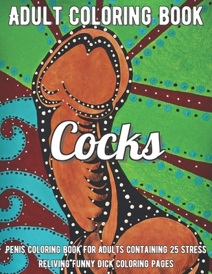 Cocks Coloring Book: Penis Coloring Book For Adults Containing 25 ...