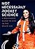 Not Necessarily Rocket Science: A Beginner's Guide to Life in the Space Age