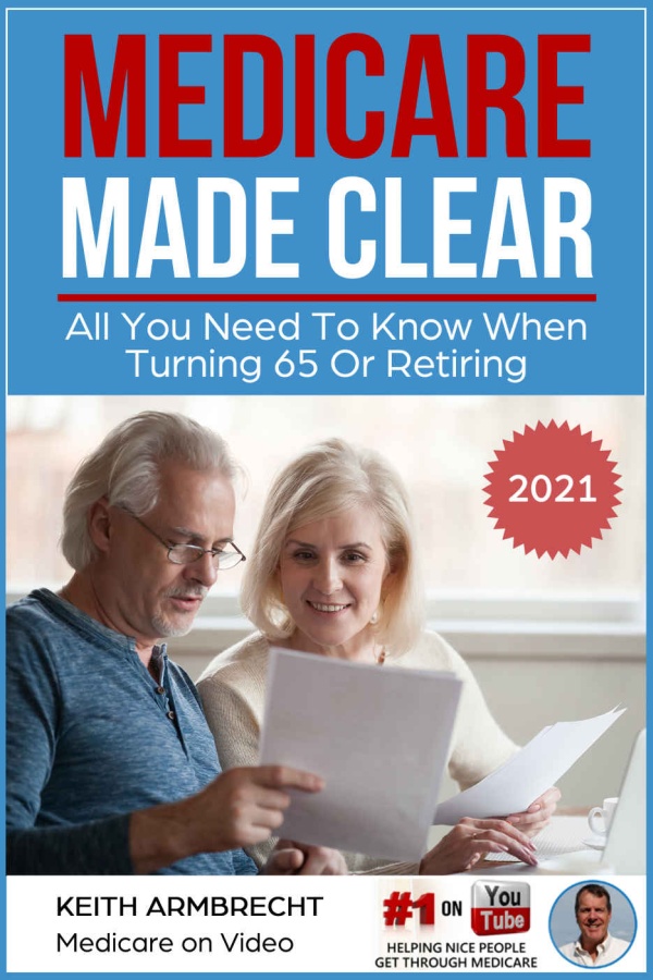 Medicare Made Clear 2021: All you Need to Know When Turning 65 or Retiring