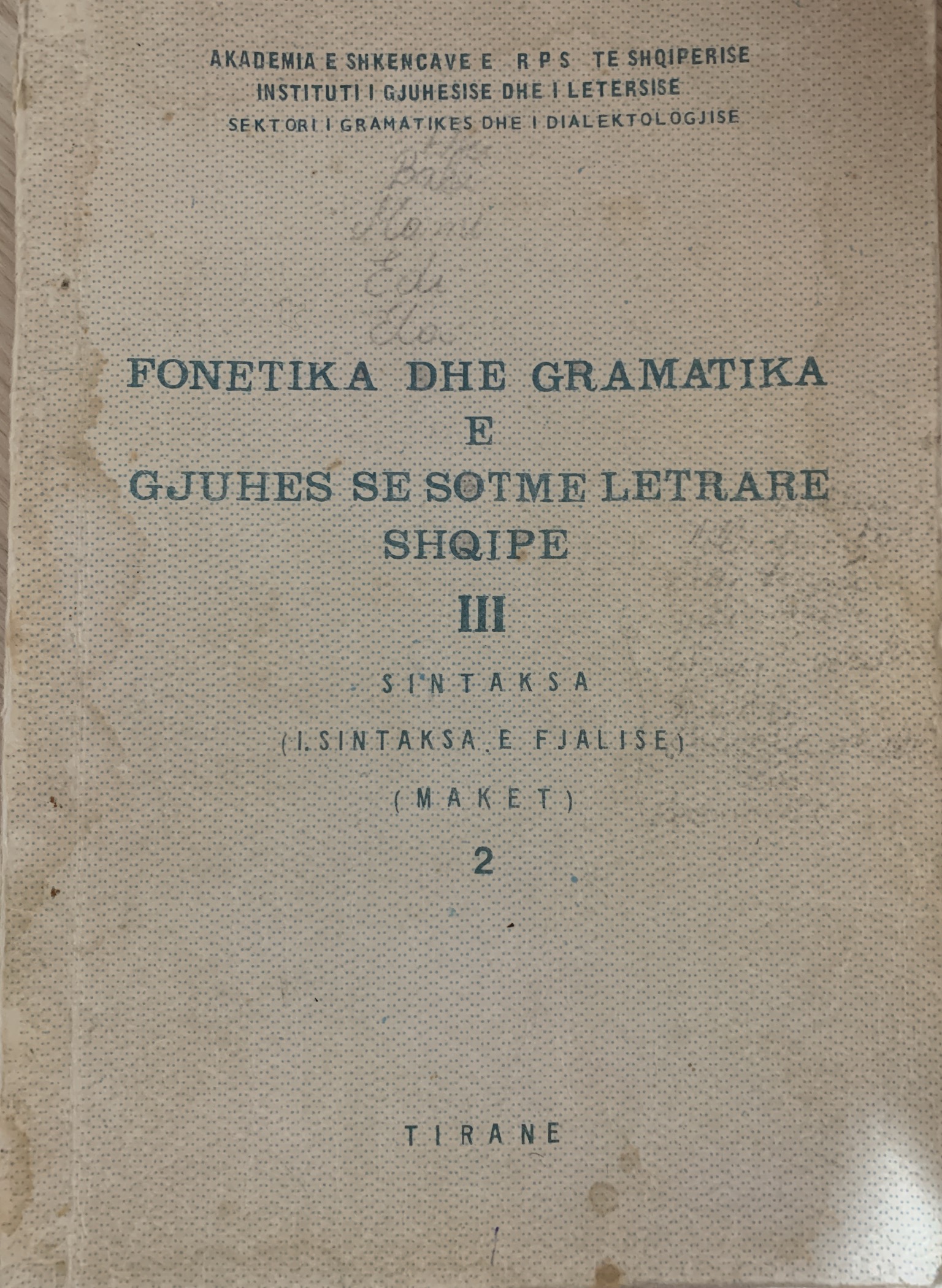 Fonetika dhe gramatika e gjuhës së sotme letrare shqipe III : sintaksa : 1, sintaksa e fjalisë : maket 2