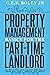 Property Management Basics for the Part-Time Landlord: The Real Estate Guide for New Landlords to finding Good Tenants Managing your Property and Evicting them if You have too!