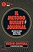 Il metodo Bullet Journal: Tieni traccia del passato, ordina il presente, progetta il futuro