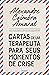 Cartas de um Terapeuta Para Seus Momentos de Crise by Alexandre Coimbra Amaral Cartas de um Terapeuta Para Seus Momentos de Crise by Alexandre Coimbra Amaral