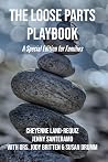 The Loose Parts Play Book: A Special Edition for Families The Loose Parts Play Book: A Special Edition for Families