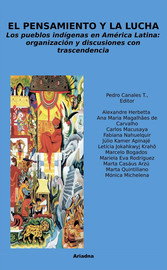 El pensamiento y la lucha. Los pueblos indígenas en América Latina: organización y discusiones con trascendencia