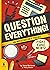 Question Everything!: An in...
