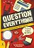Question Everything!: An investigator's toolkit (Real Life Book 3)