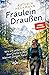 Fräulein Draußen: Wie ich unterwegs das Große in den kleinen Dingen fand