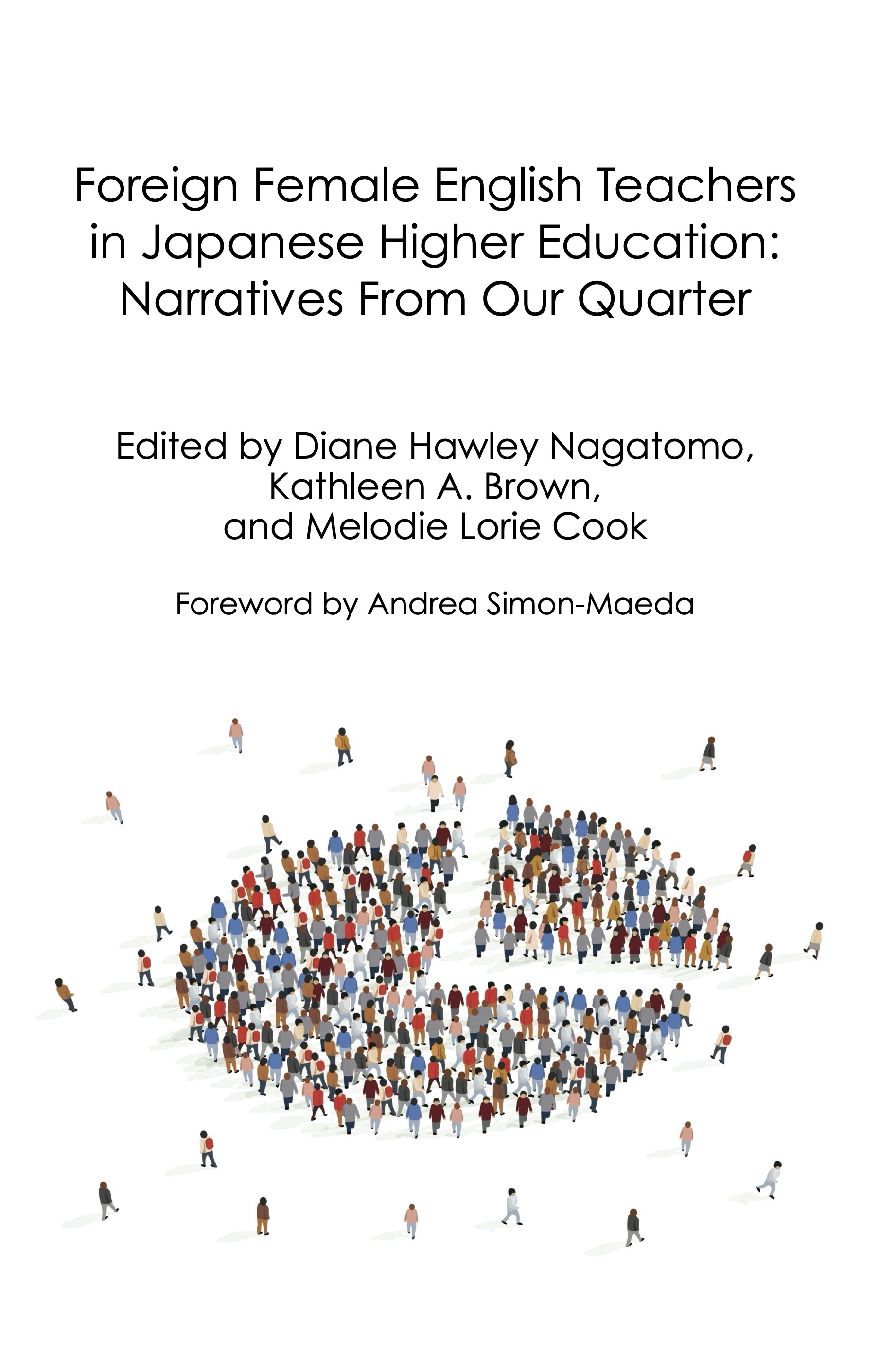 Foreign Female English Teachers in Japanese Higher Education: Narratives From Our Quarter.