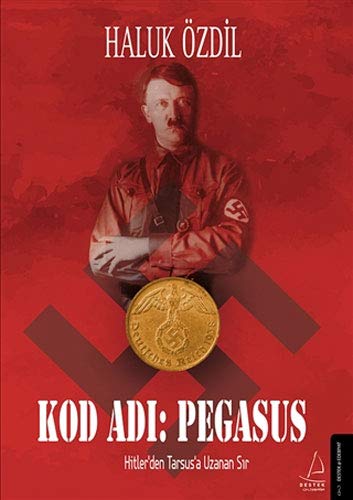 Kod Adı: Pegasus: Hitler’den Tarsus’a Uzanan Sır (Paperback)