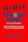 SECRETS of a Strong Mind (2nd edition):: How to Build Inner Strength to Overcome Life's Obstacles SECRETS of a Strong Mind (2nd edition):: How to Build Inner Strength to Overcome Life's Obstacles
