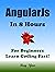 AngularJs: AngularJs Programming, In 8 Hours, For Beginners, Learn Coding Fast: AngularJs Library Crash Course Textbook & Exercises