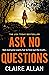 Ask No Questions