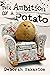 The Ambition of a Potato