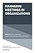 Managing Meetings in Organizations by Annika L. Meinecke