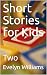 Short Stories for Kids: Two