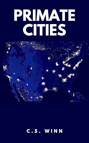 Primate Cities by C.S. Winn