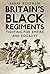 Britain's Black Regiments: Fighting for Empire and Equality