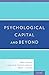 Psychological Capital and Beyond by Fred Luthans