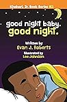 Goodnight Baby, Goodnight (Khahari Jr Book 2)