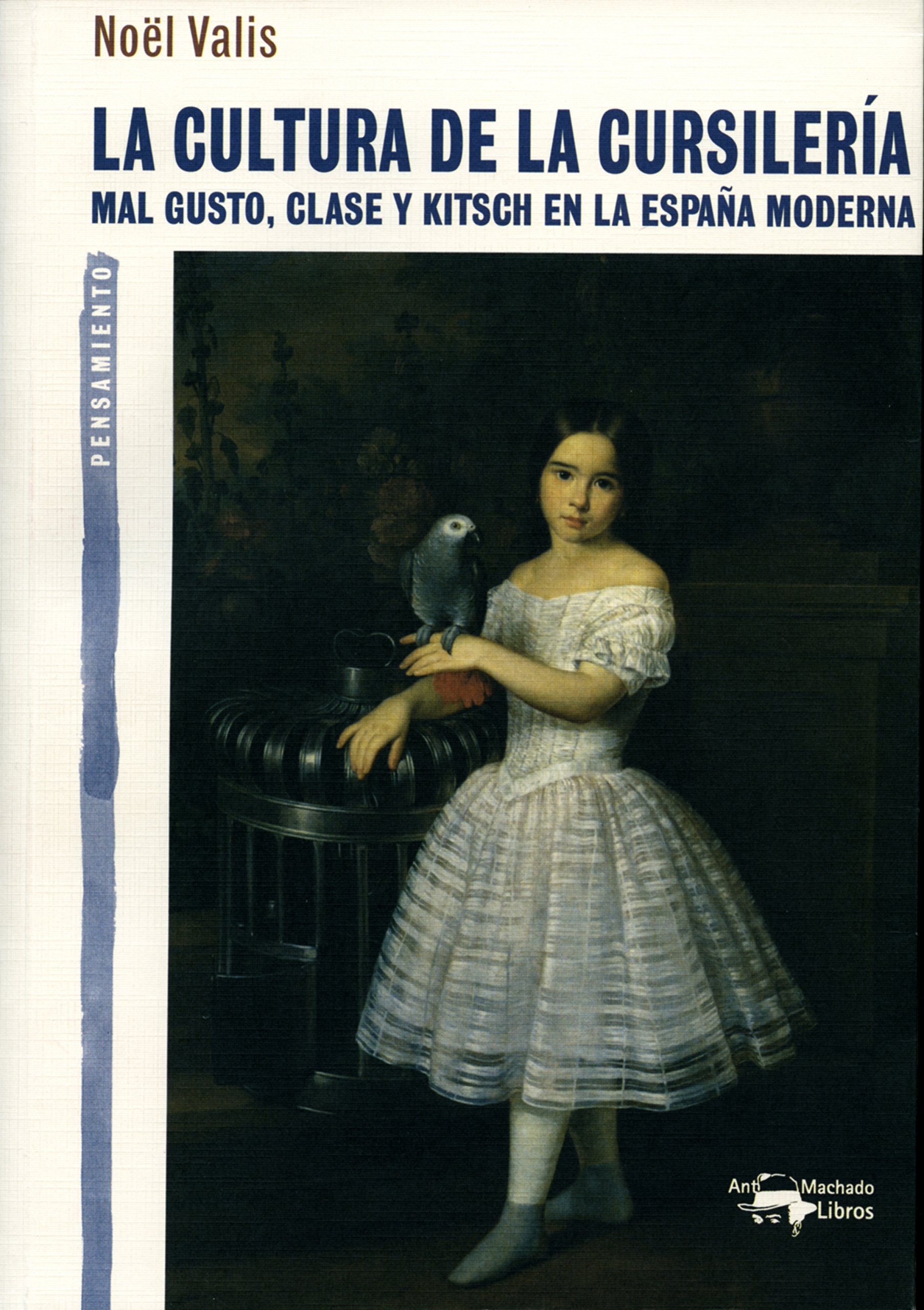La cultura de la cursilería: Mal gusto, clase y kitsch en la España moderna (A. Machado nº 16) (Spanish Edition)