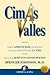 Cimas y valles: Saber aprovechar los buenos y malos momentos de la vida