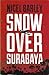 Snow Over Surabaya by Nigel Barley Author