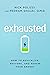 Exhausted: How to Revitalize, Restore, and Renew Your Energy