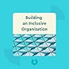 Building an Inclusive Organization: Leveraging the Power of a Diverse Workforce Building an Inclusive Organization: Leveraging the Power of a Diverse Workforce