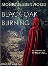 Black Oak Burning by Monique Edenwood