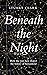 Beneath the Night: How the stars have shaped the history of humankind