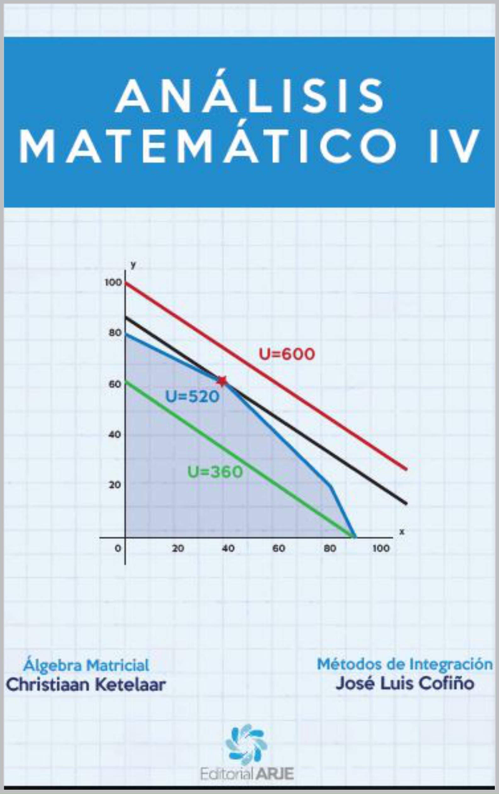 Análisis Matemático IV: Álgebra Matricial, Métodos de Integración y Ecuaciones Diferenciales (Spanish Edition)