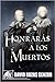 Honrarás a los muertos