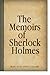 The Memoirs of Sherlock Holmes by Sir Arthur Conan Doyle by Arthur Conan Doyle
