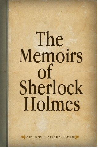 The Memoirs of Sherlock Holmes by Sir Arthur Conan Doyle