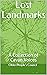 Lost Landmarks: A Collectio...