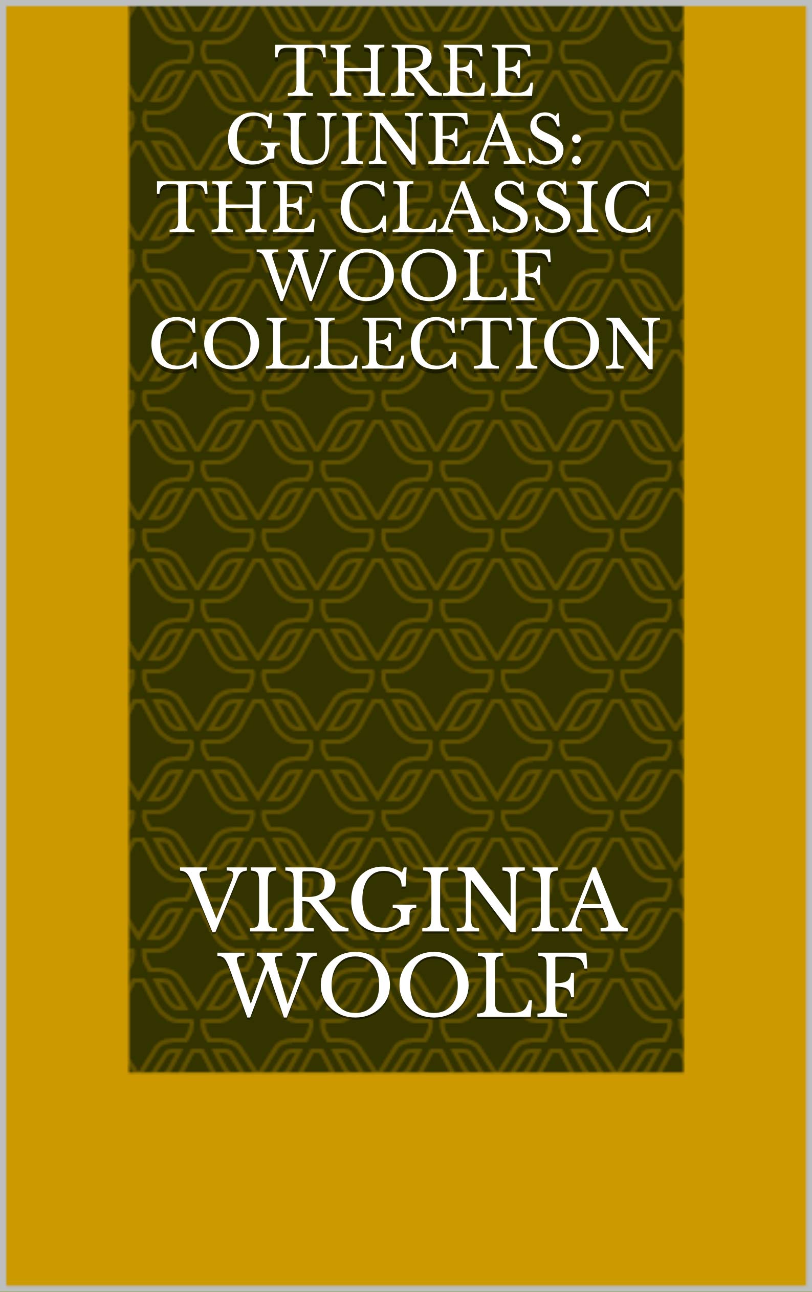 Three Guineas: The Classic Woolf Collection