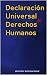 Declaración Universal de Derechos Humanos by Derecho Internacional Declaración Universal de Derechos Humanos by Derecho Internacional
