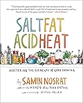 Salt, Fat, Acid, Heat: Mastering the Elements of Good Cooking 