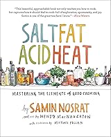 Salt, Fat, Acid, Heat: Mastering the Elements of Good Cooking